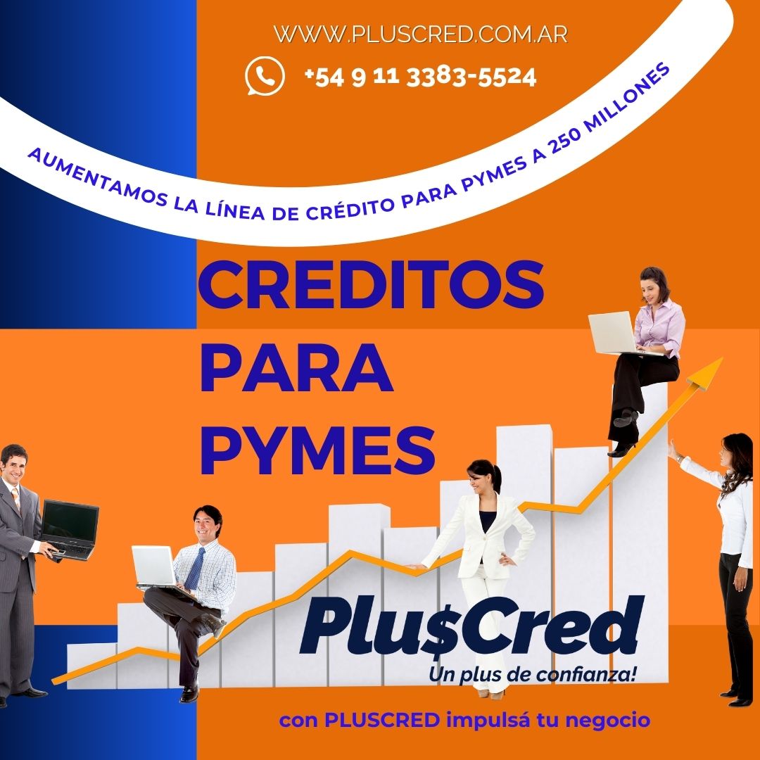 Créditos para PYMES hasta $250 millones - PlusCred